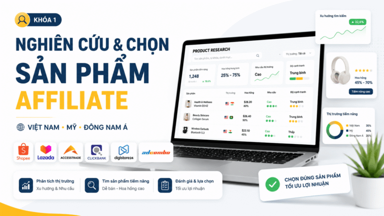 Nghiên Cứu Lựa Chọn Sản Phẩm Affiliate Thị Trường Việt Nam Và Nước Ngoài